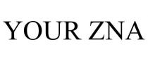 YOUR ZNA