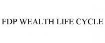 FDP WEALTH LIFE CYCLE