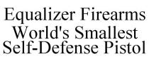 EQUALIZER FIREARMS WORLD'S SMALLEST SELF-DEFENSE PISTOL