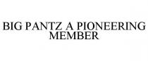 BIG PANTZ A PIONEERING MEMBER