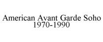 AMERICAN AVANT GARDE SOHO 1970-1990