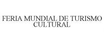 FERIA MUNDIAL DE TURISMO CULTURAL