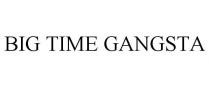 BIG TIME GANGSTA