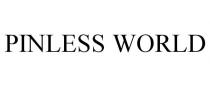 PINLESS WORLD