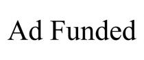 AD FUNDED