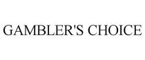 GAMBLER'S CHOICE