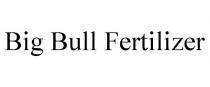 BIG BULL FERTILIZER
