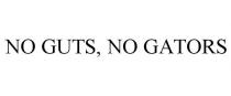 NO GUTS, NO GATORS