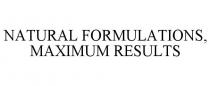 NATURAL FORMULATIONS, MAXIMUM RESULTS