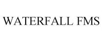 WATERFALL FMS