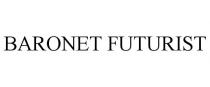 BARONET FUTURIST