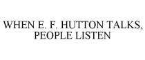 WHEN E. F. HUTTON TALKS, PEOPLE LISTEN