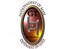 INDEPENDENT OF MAN GT L7 MINISTRIES DEPENDENT ON GOD!