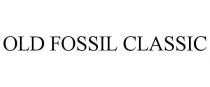 OLD FOSSIL CLASSIC