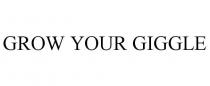 GROW YOUR GIGGLE
