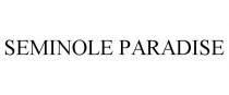 SEMINOLE PARADISE