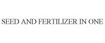 SEED AND FERTILIZER IN ONE