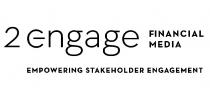 2ENGAGE FINANCIAL MEDIA EMPOWERING STAKEHOLDER ENGAGEMENT