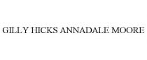 GILLY HICKS ANNADALE MOORE