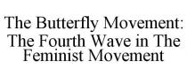 THE BUTTERFLY MOVEMENT: THE FOURTH WAVE IN THE FEMINIST MOVEMENT