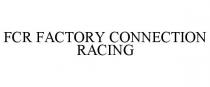 FCR FACTORY CONNECTION RACING