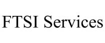 FTSI SERVICES