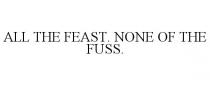ALL THE FEAST. NONE OF THE FUSS.