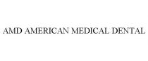 AMD AMERICAN MEDICAL DENTAL