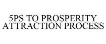 5PS TO PROSPERITY ATTRACTION PROCESS