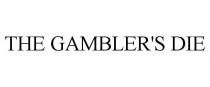 THE GAMBLER'S DIE