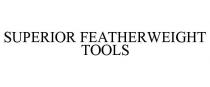 SUPERIOR FEATHERWEIGHT TOOLS