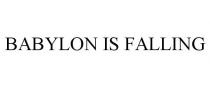 BABYLON IS FALLING