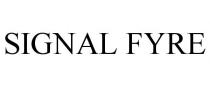 SIGNAL FYRE