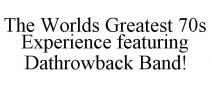 THE WORLDS GREATEST 70S EXPERIENCE FEATURING DATHROWBACK BAND!