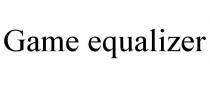 GAME EQUALIZER