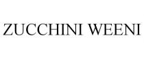 ZUCCHINI WEENI
