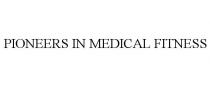 PIONEERS IN MEDICAL FITNESS