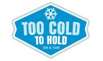 TOO COLD TO HOLD 5M & 10M