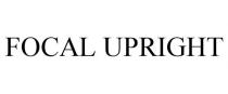 FOCAL UPRIGHT