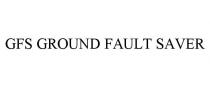 GFS GROUND FAULT SAVER