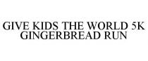 GIVE KIDS THE WORLD 5K GINGERBREAD RUN