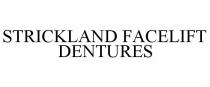 STRICKLAND FACELIFT DENTURES