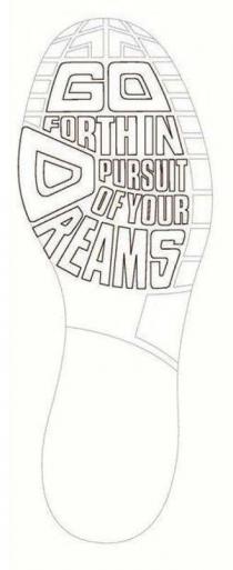 GO FORTH IN PURSUIT OF YOUR DREAMS