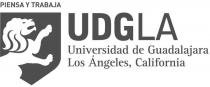 PIENSA Y TRABAJA UDGLA UNIVERSIDAD DE GUADALAJARA LOS ANGELES, CALIFORNIA