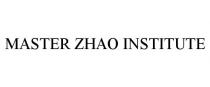 MASTER ZHAO INSTITUTE