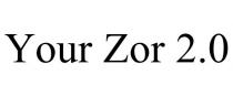 YOUR ZOR 2.0