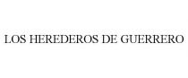 LOS HEREDEROS DE GUERRERO