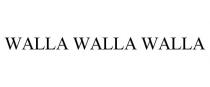WALLA WALLA WALLA