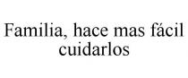 FAMILIA, HACE MAS FCIL CUIDARLOS