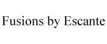 FUSIONS BY ESCANTE